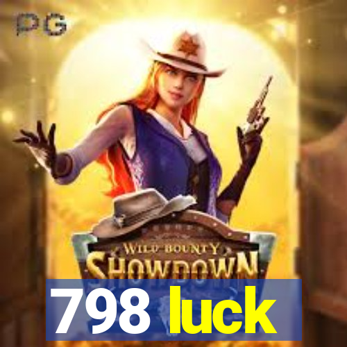 798 luck